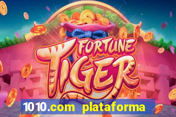 1010.com plataforma de jogos